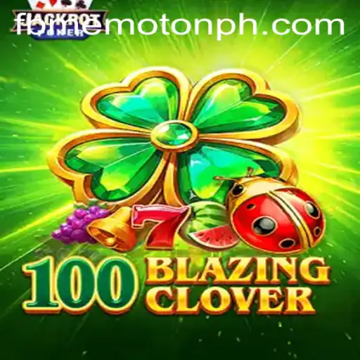 Unveiling 100BlazingClover: A Thrilling Adventure with FBM EMOTION